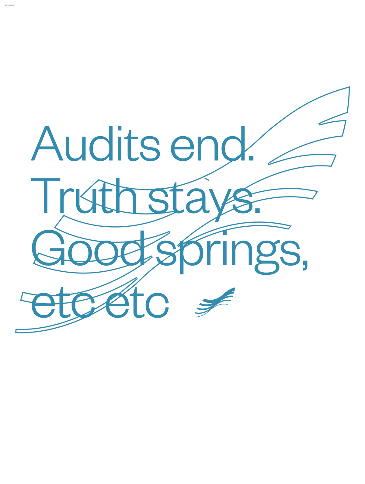 Audits End. Truth Stays. Good springs, etc etc